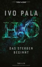 book cover of H2O - Das Sterben beginnt by Ivo Pala