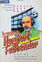 book cover of So werde ich Heribert Fassbender. Grund- und Aufbauwortschatz Fußballreportage. by Jürgen Roth