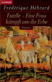 book cover of Estelle. Eine Frau kämpft um ihr Erbe. by Frédérique Hébrard