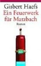 book cover of Ein Feuerwerk für Matzbach: Ein Baltasar-Matzbach-Roman by Gisbert Haefs