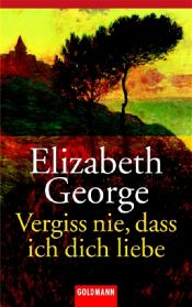 book cover of Vergiss nie, dass ich dich liebe by Elizabeth George