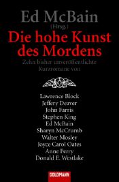 book cover of Die hohe Kunst des Mordens: Zehn bisher unveröffentlichte Kurzromane von Lawrence Block, Jeffery Deaver, John Farri by Ed McBain
