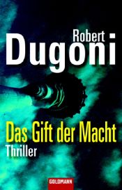 book cover of Das Gift der Macht by Robert Dugoni