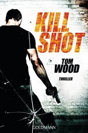 book cover of Kill Shot: Victor 4 - Thriller by Tom Wood