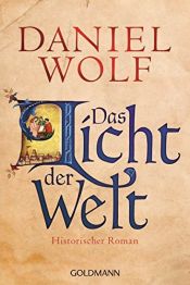 book cover of Das Licht der Welt: Historischer Roman (Daniel Wolf, Band 2) by Daniel R. Wolf