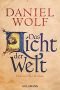 Das Licht der Welt: Historischer Roman (Daniel Wolf, Band 2)