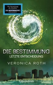 book cover of Die Bestimmung - Letzte Entscheidung by Veronica Roth