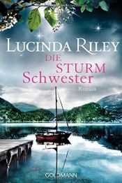 book cover of Die Sturmschwester: Roman - Die sieben Schwestern 2 by Lucinda Riley