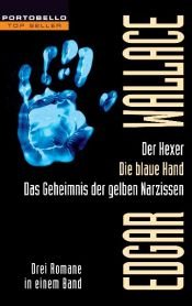 book cover of Der Hexer. Die blaue Hand. Das Geheimnis der gelben Narzissen. Drei Romane in einem Band by Edgar Wallace