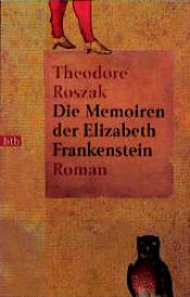 book cover of The Memoirs of Elizabeth Frankenstein by Theodore Roszak