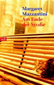book cover of Am Ende der Straße by Margaret Mazzantini