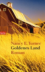 book cover of Goldenes Land by Nancy E. Turner