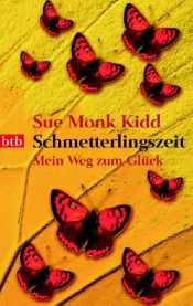 book cover of Schmetterlingszeit: Mein Weg zum Glück by Sue Monk Kidd