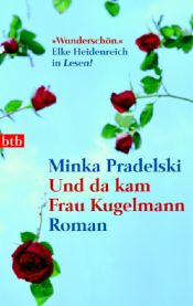 book cover of Und da kam Frau Kugelmann by Minka Pradelski