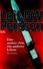 book cover of Toinen aika, toinen elämä : romaani eräästä rikoksesta by Leif G. W. Persson