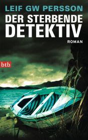 book cover of Den döende detektiven : en roman om ett brott by Leif G. W. Persson