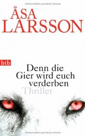 book cover of Denn die Gier wird euch verderben by Åsa Larsson