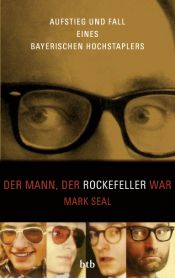 book cover of Der Mann, der Rockefeller war by Mark Seal