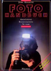 book cover of Hedgecoes Fotohandbuch - Ausrüstung, Bildgestaltung, Technik by John Hedgecoe