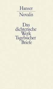 book cover of Werke, Tagebücher und Briefe Friedrich von Hardenbergs, in 3 Bdn., Bd.1, Das dichterische Werk, Tagebücher und Briefe by Novalis