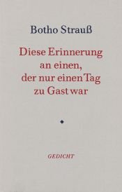 book cover of Diese Erinnerung an einen, der nur einen Tag zu Gast war: Gedicht by Botho Strauß