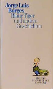 book cover of Blaue Tiger und andere Geschichten by Хорхе Луїс Борхес