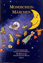 book cover of Mondschein-Märchen. 12 Geschichten für Träumer und Nachtleser by Rotraut Susanne Berner