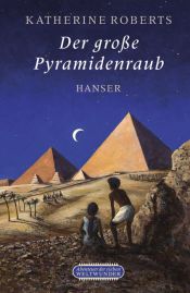 book cover of Der große Pyramidenraub: Abenteuer der sieben Weltwunder by Katherine Roberts
