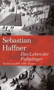 book cover of Das Leben der Fußgänger. Feuilletons 1933 - 1938 by Sebastian Haffner