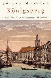 book cover of Königsberg - Geschichte einer Weltbürgerrepublik by Jürgen Manthey