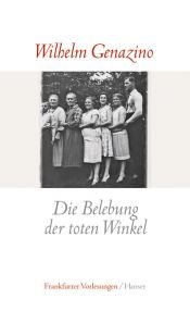 book cover of Die Belebung der toten Winkel. Frankfurter Poetik-Vorlesungen by Wilhelm Genazino