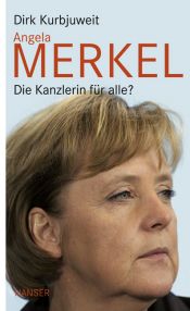 book cover of Angela Merkel: Die Kanzlerin für alle? by Dirk Kurbjuweit