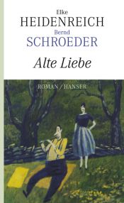 book cover of Alte Liebe Roman by Bernd Schroeder|Elke Heidenreich