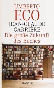 book cover of Die große Zukunft des Buches by Jean-Claude Carriere|اومبرتو اکو