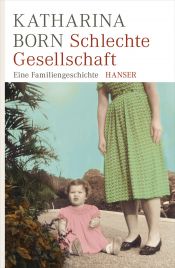 book cover of Schlechte Gesellschaft: eine Familiengeschichte by Katharina Born