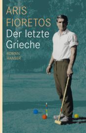 book cover of Der letzte Grieche by Aris Fioretos