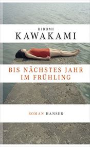 book cover of Bis nächstes Jahr im Frühling by Hiromi Kawakami