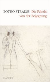 book cover of Die Fabeln von der Begegnung by Botho Strauß