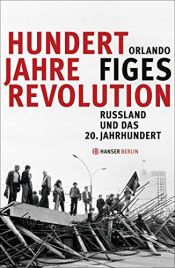book cover of Hundert Jahre Revolution: Russland und das 20. Jahrhundert by Orlando Figes