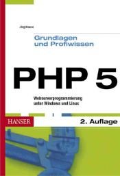 book cover of PHP 5. Grundlagen und Profiwissen: Webserver-Programmierung unter Windows und Linux by Jörg Krause