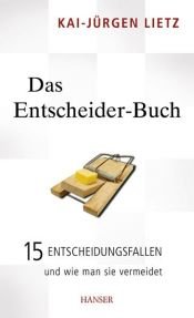 book cover of Das Entscheider-Buch. 15 Entscheidungsfallen und wie man sie vermeidet by Kai-Jürgen Lietz