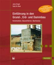 book cover of Einführung in den Grund-, Erd- und Dammbau : Konstruktion, Bauverfahren, Nachweise by Jens Engel