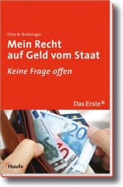 book cover of Mein Recht auf Geld vom Staat: Keine Frage offen by Otto N. Bretzinger