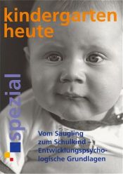 book cover of Kindergarten heute Sepzial: Vom Säugling zum Schulkind - Entwicklungspsychologische Grundlagen by Gabriele Haug-Schnabel|Joachim Bensel
