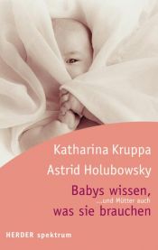 book cover of Babys wissen, was sie brauchen...und Eltern auch. by Katharina Kruppa
