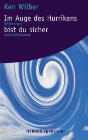 book cover of Im Auge des Hurrikans bist du sicher. Erfahrungen und Reflexionen by Ken Wilber