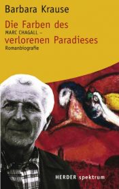 book cover of Die Farben des verlorenen Paradieses. Marc Chagall by Barbara Krause