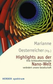 book cover of Highlights aus der Nano-Welt. Eine Schlüsseltechnologie verändert unsere Gesellschaft by Marianne Oesterreicher-Mollwo