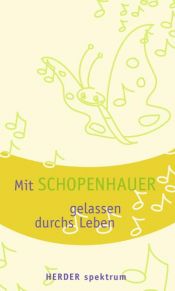 book cover of Mit Schopenhauer gelassen durchs Leben by Arthur Schopenhauer