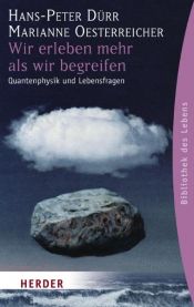 book cover of Wir erleben mehr als wir begreifen: Quantenphysik und Lebensfragen (HERDER spektrum) by Hans-Peter Dürr